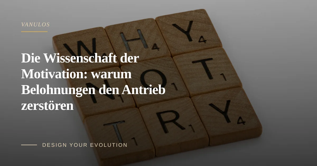 Die Wissenschaft der Motivation: warum Belohnungen den Antrieb zerstören