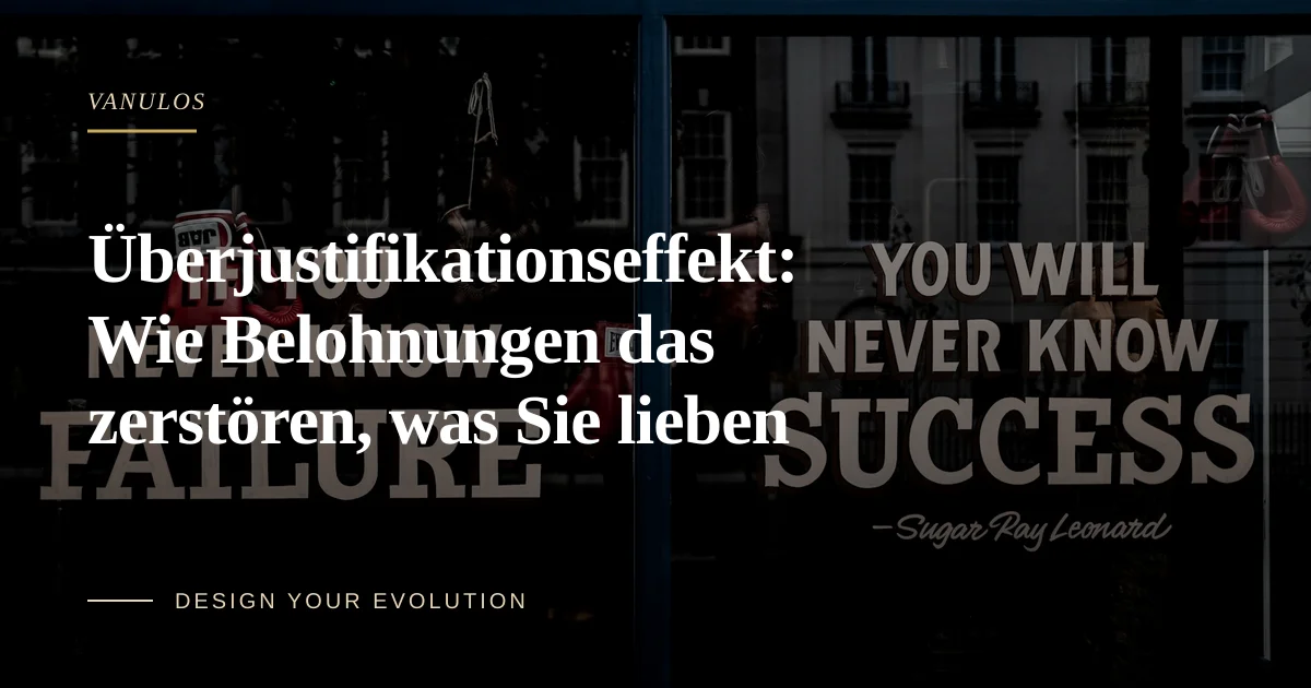Überjustifikationseffekt: Wie Belohnungen das zerstören, was Sie lieben
