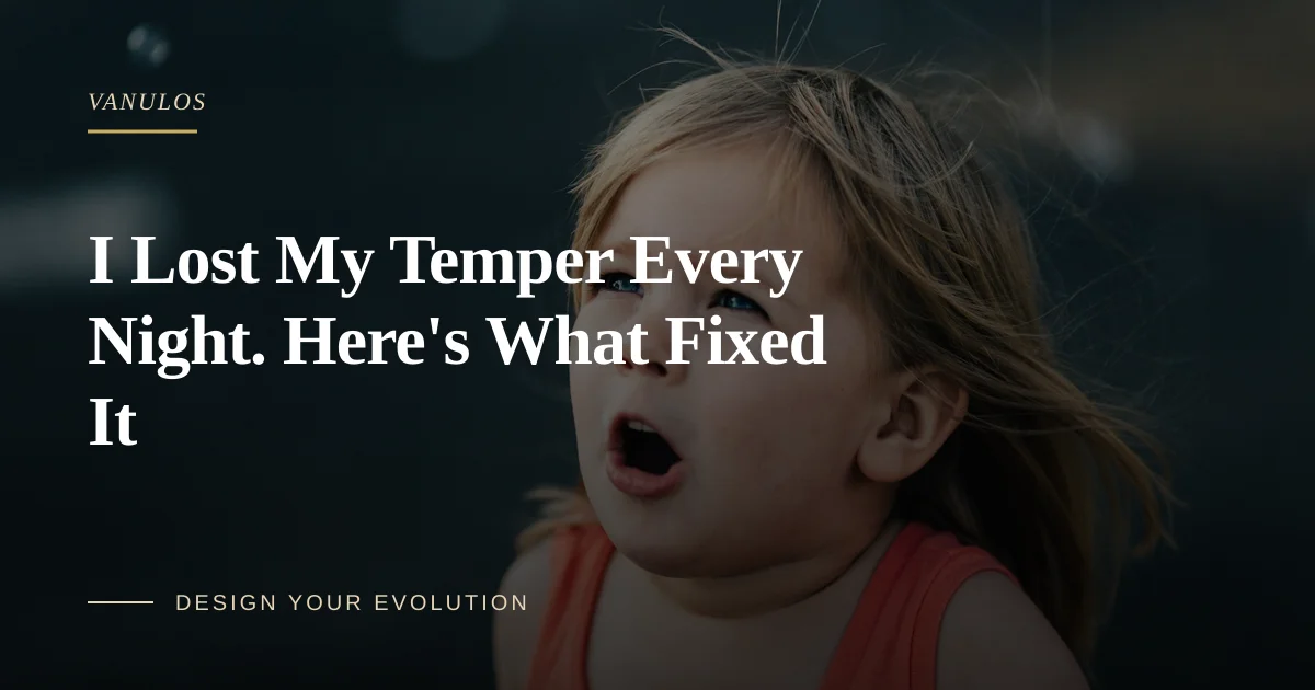 I Lost My Temper Every Night. Here's What Fixed It