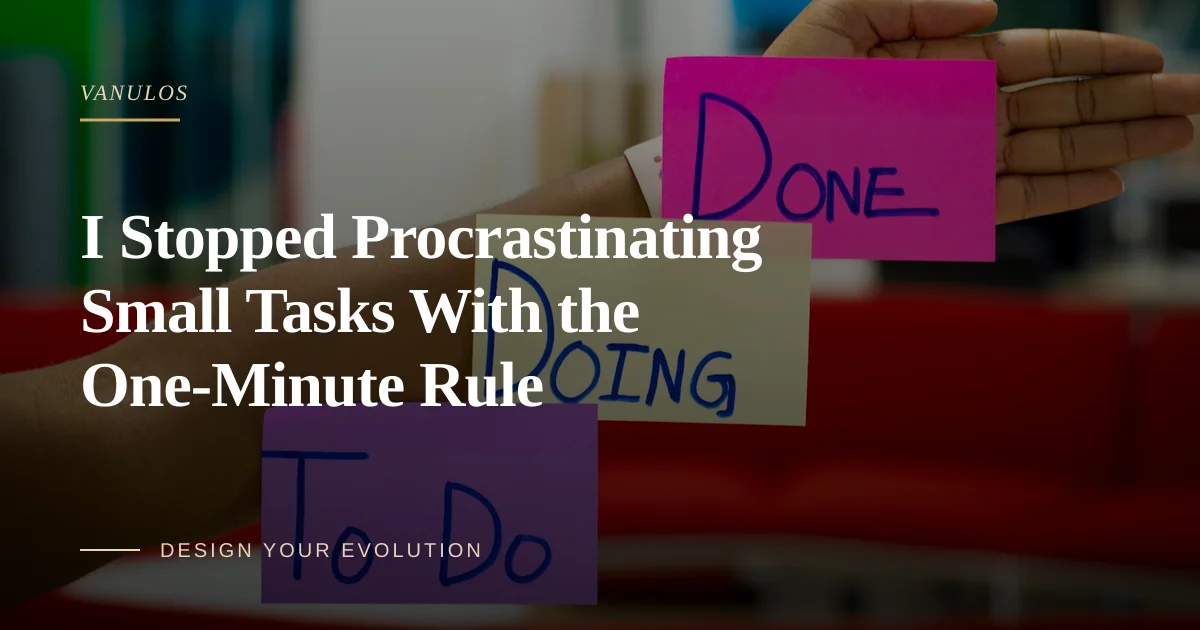 I Stopped Procrastinating Small Tasks With the One-Minute Rule