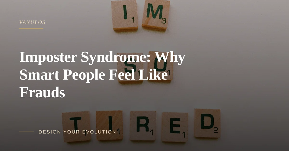 Imposter Syndrome: Why Smart People Feel Like Frauds
