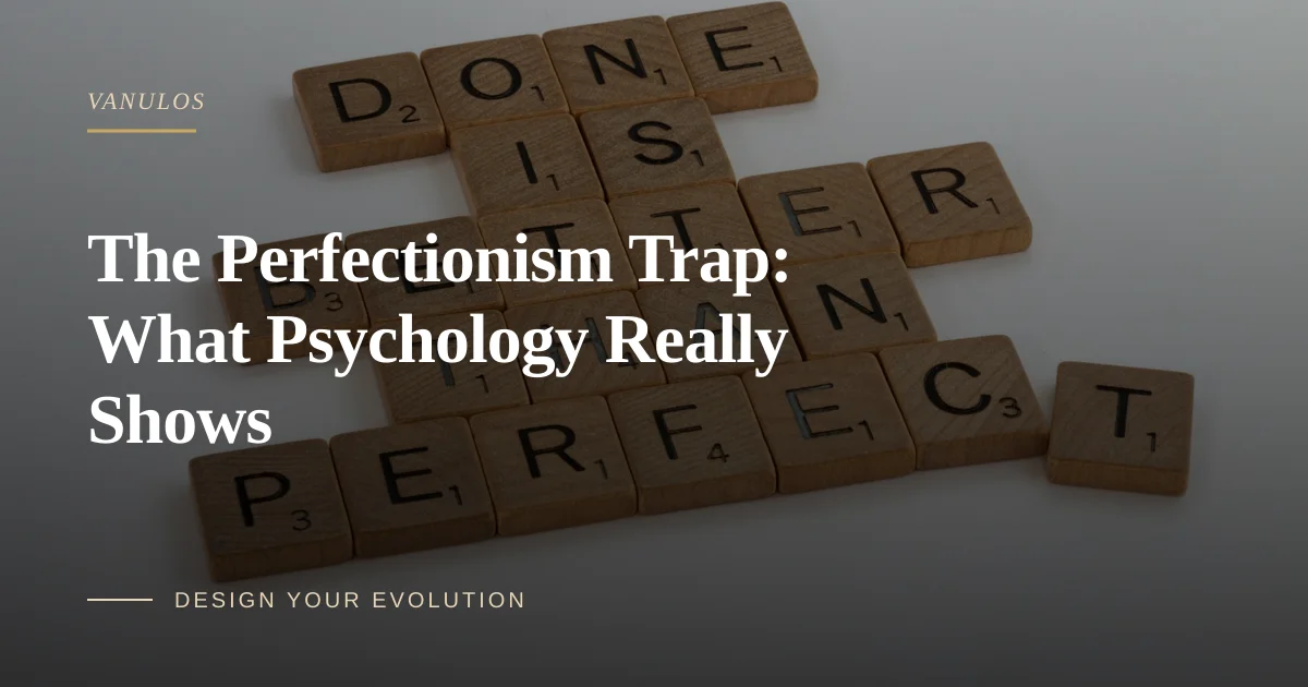The Perfectionism Trap: What Psychology Really Shows