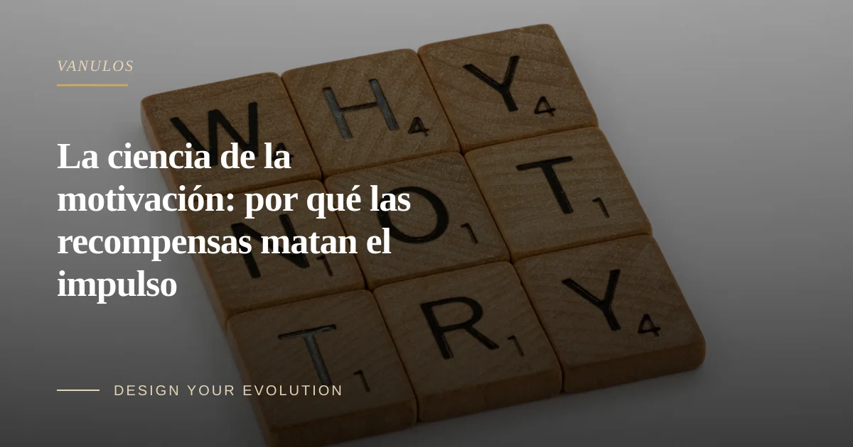 La ciencia de la motivación: por qué las recompensas matan el impulso