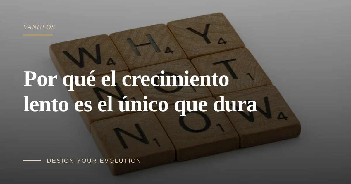 Por qué el crecimiento lento es el único que dura