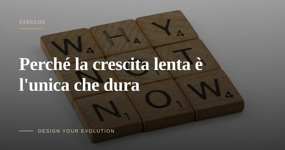 Perché la crescita lenta è l'unica che dura