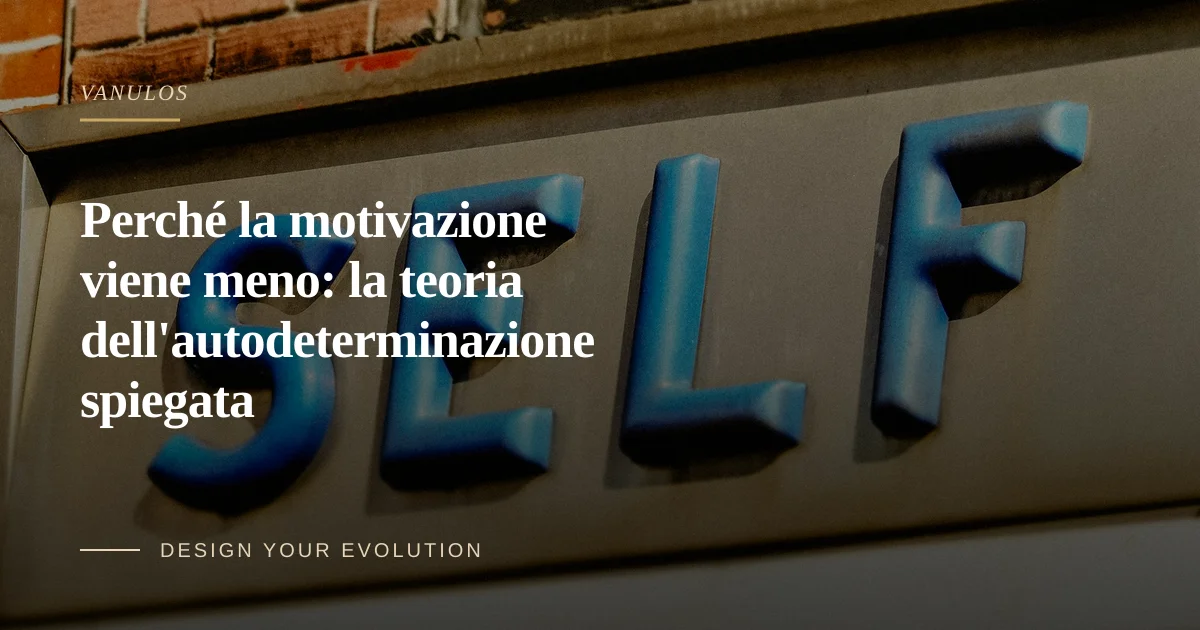 Perché la motivazione viene meno: la teoria dell'autodeterminazione spiegata