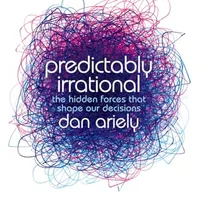 Predictably Irrational — Dan Ariely