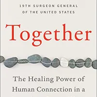 Together — Vivek H. Murthy (The Healing Power of Human Connection in a Sometimes Lonely World)