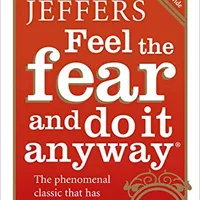 Feel the Fear and Do It Anyway by Susan Jeffers