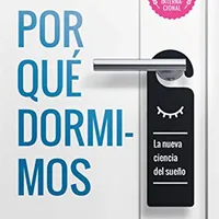 Por qué dormimos de Matthew Walker — investigación fundamental sobre la arquitectura del sueño