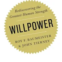 Willpower — Roy Baumeister &amp; John Tierney