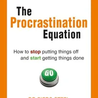 The Procrastination Equation — Piers Steel