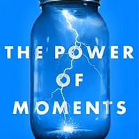 The Power of Moments — Chip &amp; Dan Heath