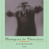 Strangers to Ourselves: Discovering the Adaptive Unconscious — Timothy D. Wilson