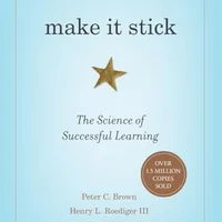 Make It Stick: The Science of Successful Learning — Brown, Roediger, McDaniel