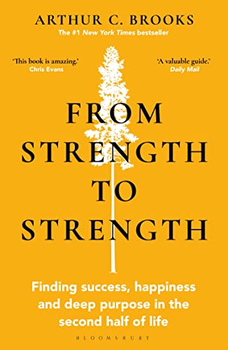From Strength to Strength — Arthur C. Brooks