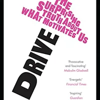 Drive: The Surprising Truth About What Motivates Us — Daniel H. Pink