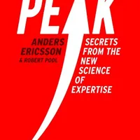 Peak: Secrets from the New Science of Expertise — Anders Ericsson & Robert Pool