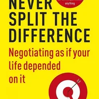 Never Split the Difference by Chris Voss — negotiation and tactical empathy