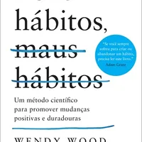 Bons hábitos, maus hábitos — Wendy Wood