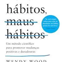 Bons hábitos, maus hábitos — Wendy Wood