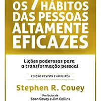 Os 7 hábitos das pessoas altamente eficazes (Edição comemorativa) — Stephen R. Covey