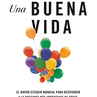 Una buena vida — Robert Waldinger y Marc Schulz