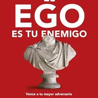 El ego es tu enemigo — Ryan Holiday