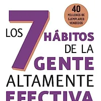 Los 7 hábitos de la gente altamente efectiva — Stephen R. Covey (edición revisada y actualizada)