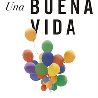 Una buena vida — Robert Waldinger &amp; Marc Schulz