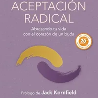 Aceptación radical: Abrazando tu vida con el corazón de un buda — Tara Brach (Gaia Ediciones)
