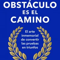 El obstáculo es el camino — Ryan Holiday
