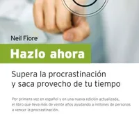 Hazlo ahora — Neil Fiore