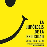 La hipótesis de la felicidad — Jonathan Haidt