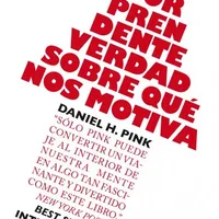 Drive: La sorprendente verdad sobre qué nos motiva — Daniel H. Pink