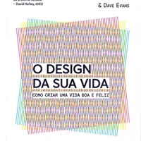 O design da sua vida — Bill Burnett &amp; Dave Evans