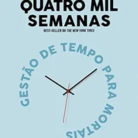 Quatro mil semanas — Oliver Burkeman