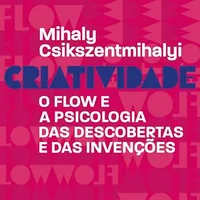 Criatividade: O flow e a psicologia das descobertas e das invenções — Mihaly Csikszentmihalyi