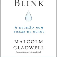 Blink: A decisão num piscar de olhos — Malcolm Gladwell