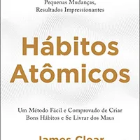 Hábitos Atômicos — James Clear