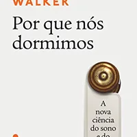 Por que nós dormimos — Matthew Walker