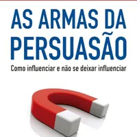 As armas da persuasão — Robert B. Cialdini