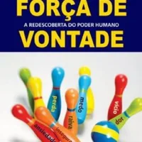 Força de Vontade — Roy Baumeister & John Tierney
