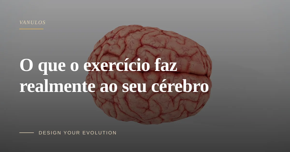 O que o exercício faz realmente ao seu cérebro